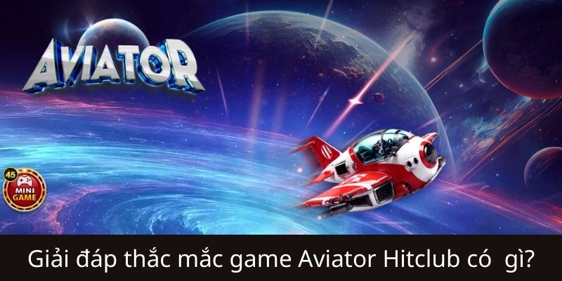 Câu hỏi thường gặp khi tham gia Aviator Hitclub