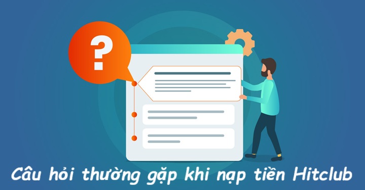 Game thủ thường băn khoăn gì khi nạp tiền Hitclub?