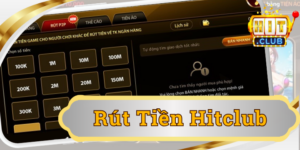 Rút tiền Hitclub - Quy trình nhanh gọn & không mất phí